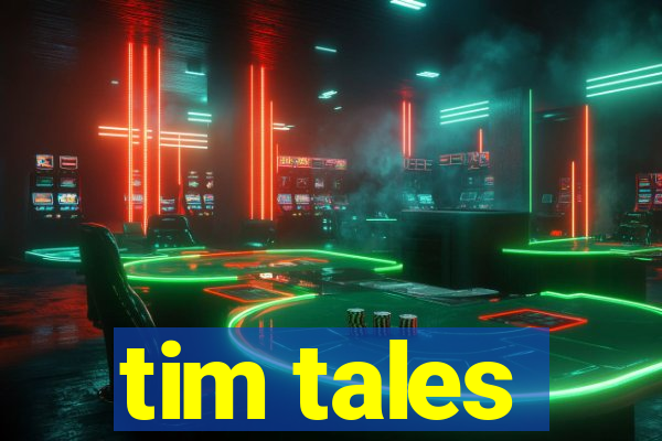 tim tales